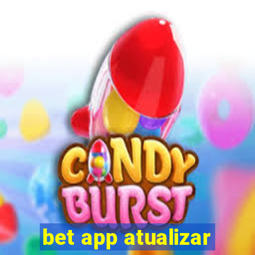 bet app atualizar